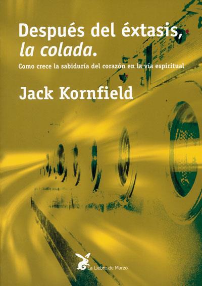 DESPUÉS DEL ÉXTASIS, LA COLADA | 9788487403569 | JACK KORNFIELD