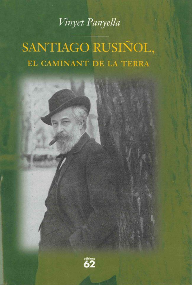 EL SANTIAGO RUSIÑOL CAMINANT DE LA TERRA | 9788429750928 | PANYELLA, VINYET