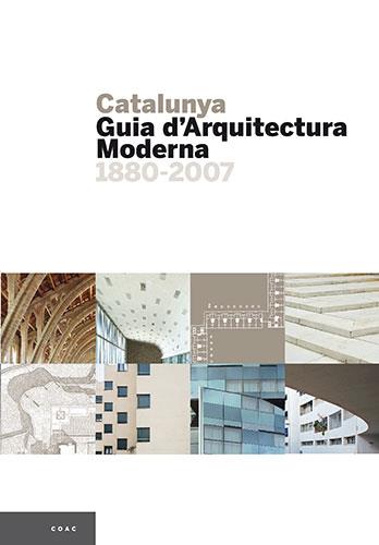 CATALUNYA GUIA D'ARQUITECURA MODERNA 1880-2007 | 9788484780076 | VARIS