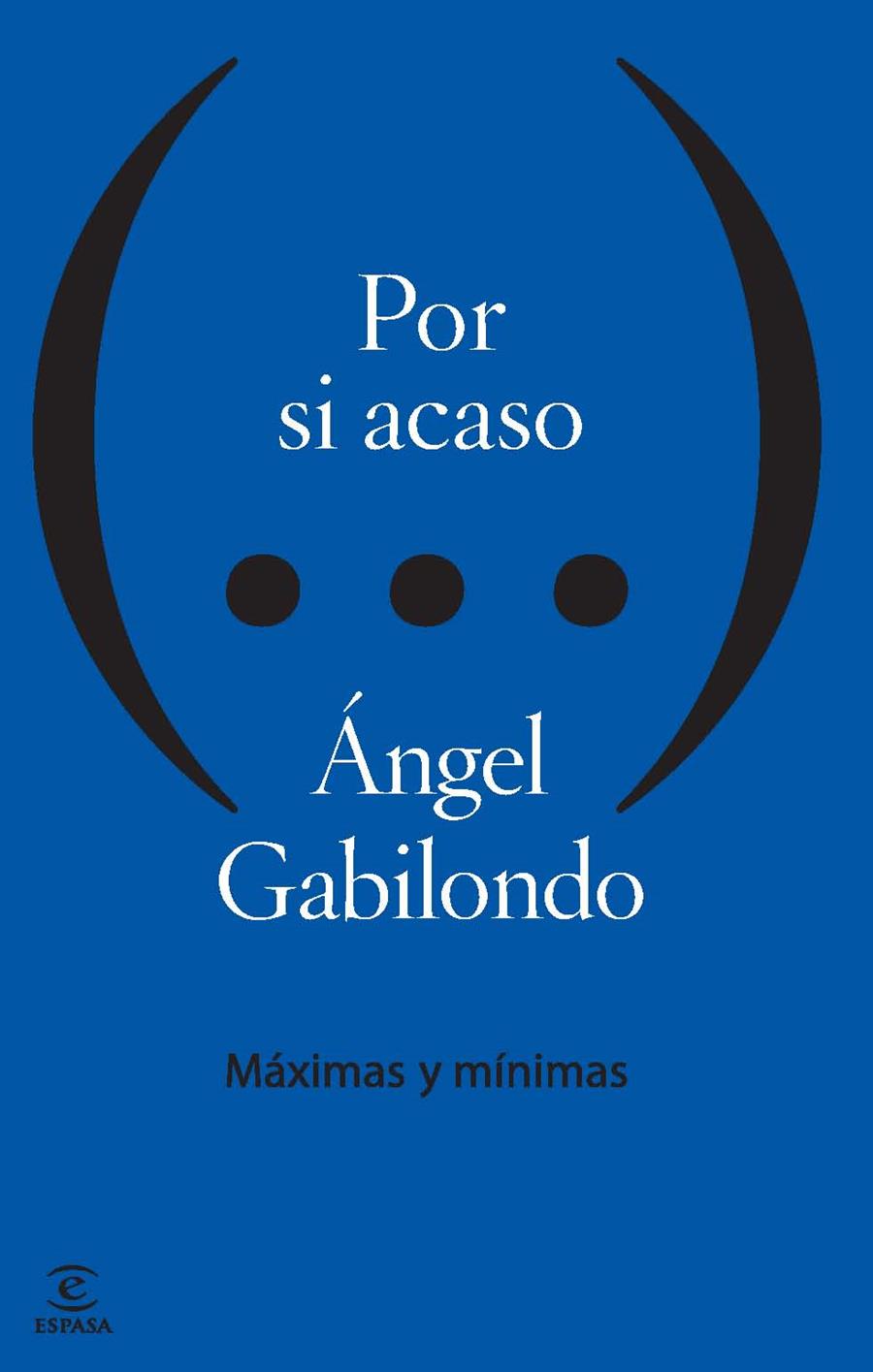 POR SI ACASO  MAXIMAS Y MINIMAS | 9788467040234 | GABILONDO, ANGEL