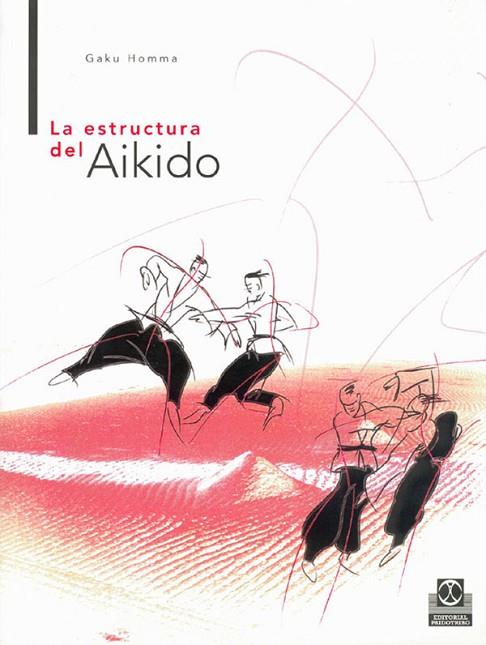 ESTRUCTURA DEL AIKIDO, LA | 9788480194761 | HOMMA, GAKU