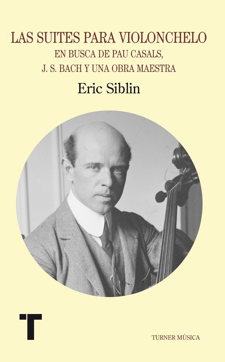 SUITES PARA VIOLONCHELO: EN BUSCA DE PAU CASALS, J.S. BACH Y | 9788475064376 | SIBLIN, ERIC