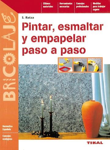 PINTAR ESMALTAR Y EMPAPELAR PASO A PASO | 9788430594955 | RATZA, S.