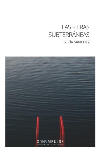 LAS FIERAS SUBTERRANEAS | 9788412706543 | SOFIA SANCHEZ