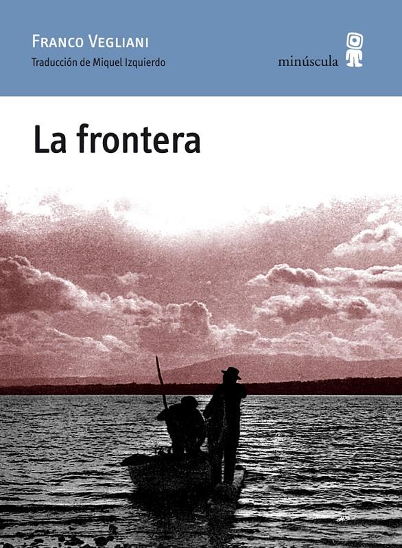 FRONTERA, LA | 9788495587909 | VEGLIANI, FRANCO & IZQUIERDO, MIQUEL