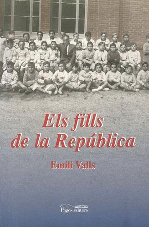 ELS FILLS DE LA REPUBLICA | 9788479356675 | VALLS, EMILI