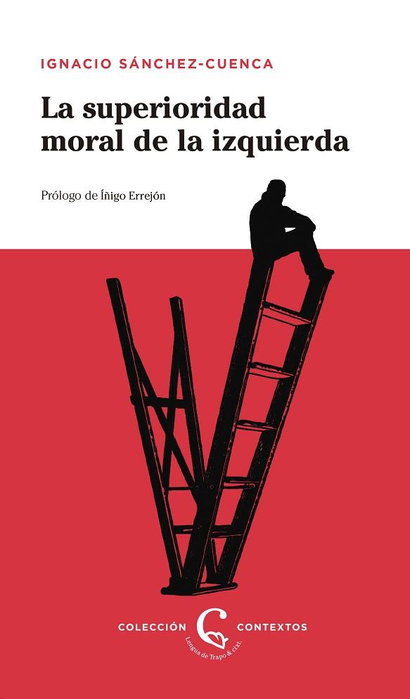 LA SUPERIORIDAD MORAL DE LA IZQUIERDA | 9788483812228 | IGNACIO SANCHEZ-CUENCA