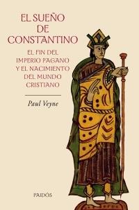 EL SUEÑO DE CONSTANTINO. EL FIN DEL IMPERIO PAGANO... | 9788449321559 | VEYNE, PAUL