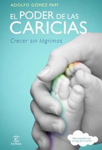 EL PODER DE LAS CARICIAS. CRECER SIN LAGRIMAS | 9788467032611 | GOMEZ PAPI, ADOLFO