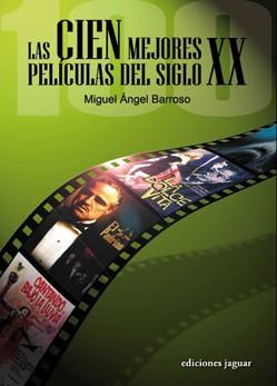 LAS CIEN MEJORES PELICULAS DEL SIGLO XX | 9788496423596 | BARROSO, MIGUEL ANGEL