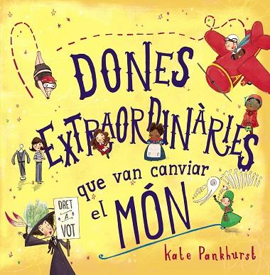 DONES EXTRAORDINARIES QUE VAN CANVIAR EL MÓN | 9788448946357 | KATE PANKHURST