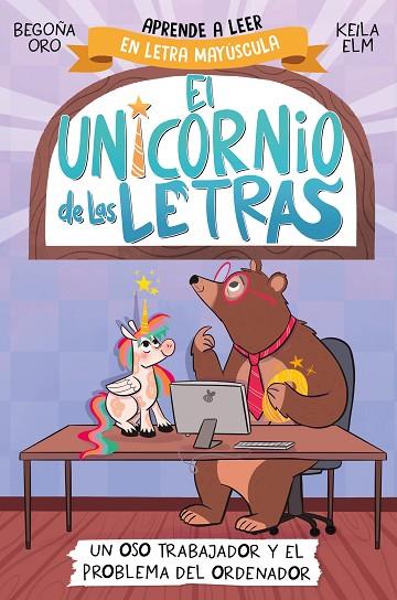 El unicornio de las letras 02 Un oso trabajador y el problema del ordenador | 9788448868987 | Begoña Oro