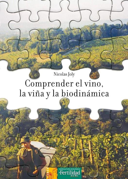COMPRENDER EL VINO LA VIÑA Y LA BIODINAMICA | 9788493630898 | JOLY, NICOLAS