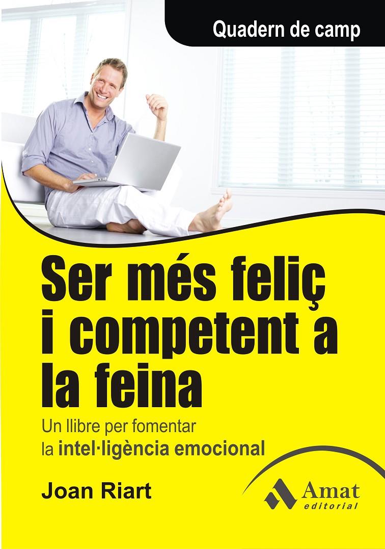 SER MES FELIÇ I COMPETENT A LA FEINA | 9788497353908 | RIART I VENDRELL, JOAN