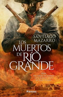 Los muertos de Rio Grande | 9788410070455 | SANTIAGO MAZARRO