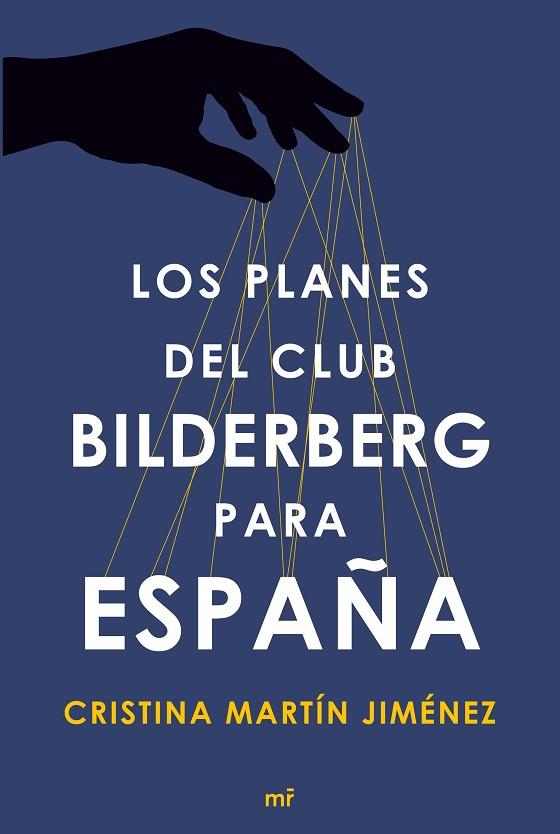 LOS PLANES DEL CLUB BILDERBERG PARA ESPAÑA | 9788499984964 | MARTIN JIMENEZ, CRISTINA