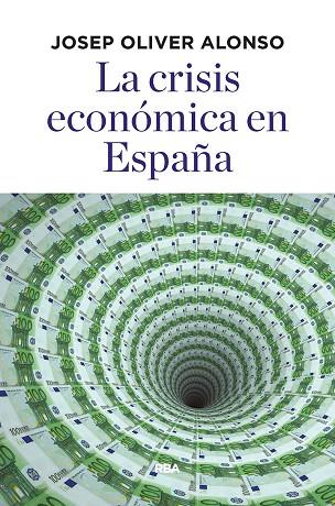 LA CRISIS ECONOMICA EN ESPAÑA | 9788490568781 | JOSEP OLIVER ALONSO