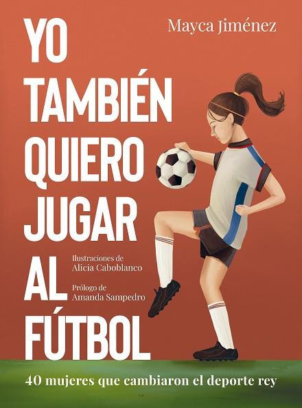 Yo también quiero jugar al fútbol | 9788418820274 | Mayca Jiménez & Alicia Caboblanco