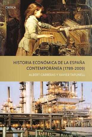 HISTORIA ECONOMICA DE LA ESPAÑA CONTEMPORANEA 1789-2009 | 9788498921243 | CARRERAS, ALBERT & TAFUNELL, XAVIER