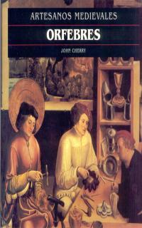 ORFEBRES (ARTESANOS MEDIEVALES) | 9788446008712 | CHERRY, JOHN