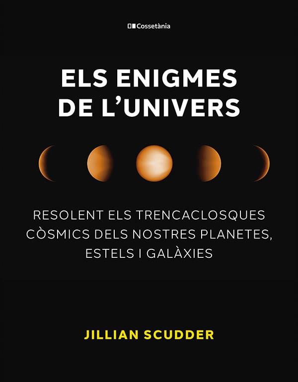 ELS ENIGMES DE L'UNIVERS | 9788413563794 | JILLIAN SCUDDER