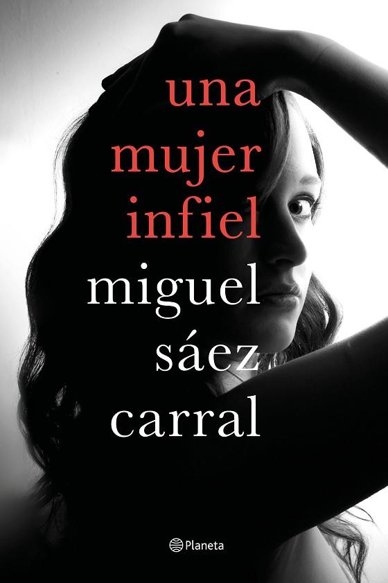 UNA MUJER INFIEL | 9788408182610 | MIGUEL SAEZ CARRAL