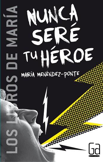 NUNCA SERE TU HEROE | 9788467508871 | MARIA MENÉNDEZ-PONTE