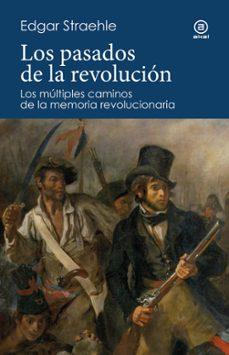 LOS PASADOS DE LA REVOLUCION | 9788446054320 | EDGAR WILFRIED STRAEHLE PORRAS