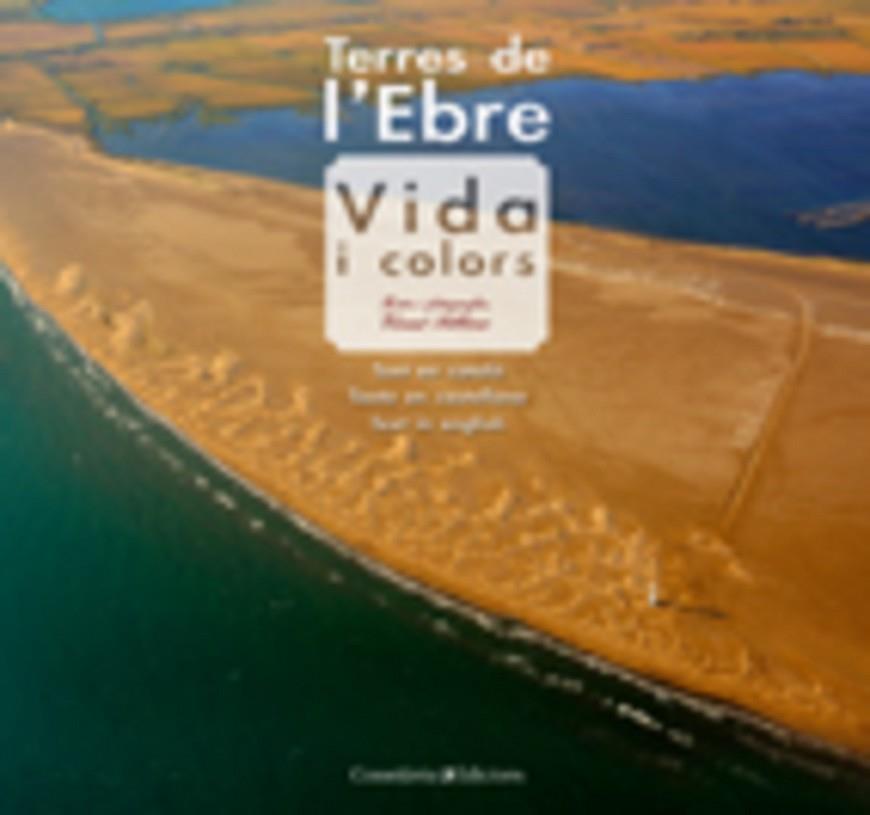 TERRES DE L'EBRE  VIDA I COLORS | 9788497915687 | PELLICER, VICENT