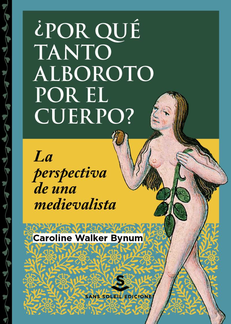 Por qué tanto alboroto por el cuerpo? | 9788412403985 | CAROLINE WALKER BYNUM