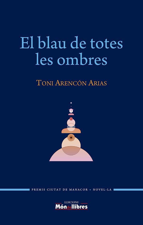 El blau de totes les ombres | 9788409451494 | TONI ARENCON ARIAS