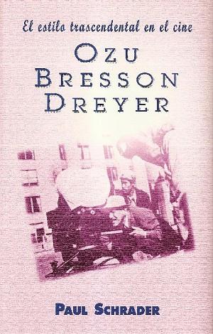 EL ESTILO TRASCENDENTAL EN EL CINE OZU BRESSON DREYER | 9788495121066 | SCHRADER, PAUL