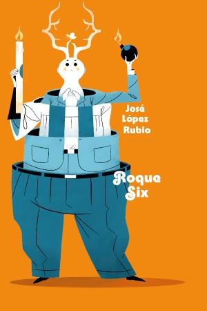 ROQUE SIX | 9788494598210 | José López Rubio