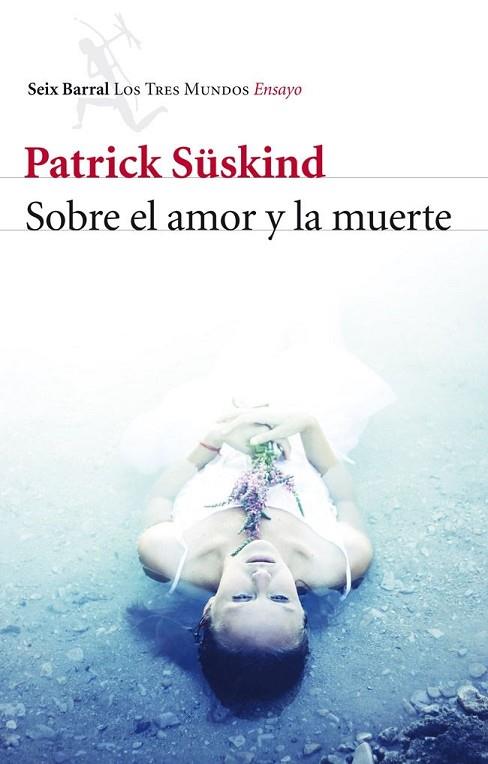 Sobre el amor y la muerte | 9788432215780 | Patrick Süskind