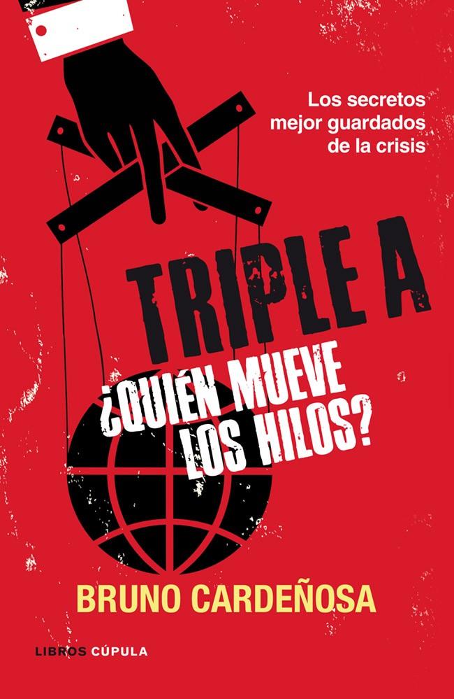 TRIPLE A. ¿QUIÉN MUEVE LOS HILOS? | 9788448069063 | CARDEÑOSA, BRUNO