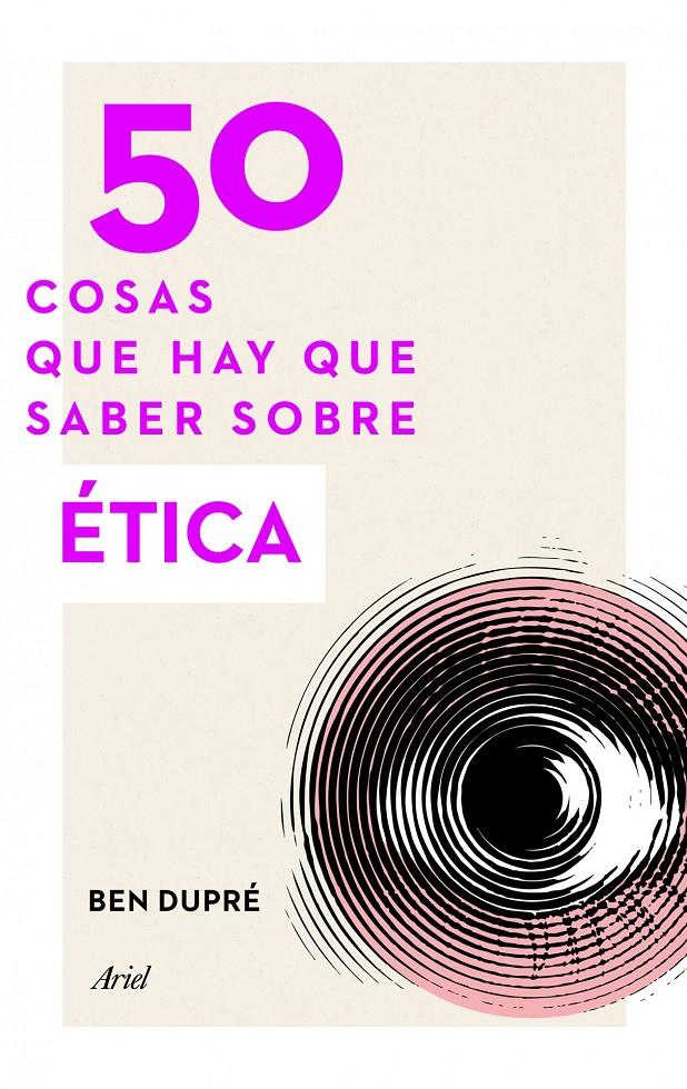 50 COSAS QUE HAY QUE SABER SOBRE ETICA | 9788434414853 | DUPRE, BEN