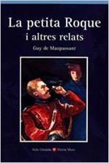 PETITA ROQUE I ALTRES RELATS, LA (AULA LITERATURA) | 9788431635053 | MAUPASSANT, GUY DE