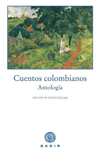 CUENTOS COLOMBIANOS ANTOLOGIA | 9788493443900 | ZULUAGA, CONRADO (SELECCIO)