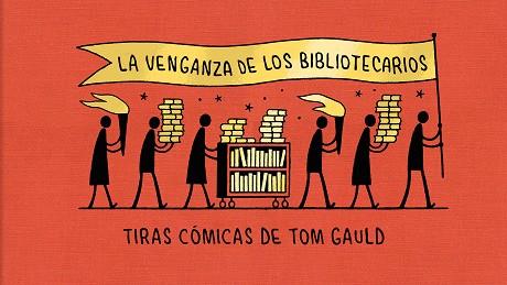 LA VENGANZA DE LOS BIBLIOTECARIOS | 9788418621239 | TOM GAULD