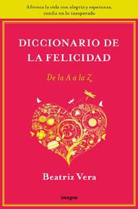 DICCIONARIO DE LA FELICIDAD | 9788492981212 | VERA POSECK, BEATRIZ