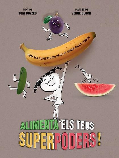 ALIMENTA ELS TEUS SUPERPODERS | 9788426148988 | TONI BUZZEO & SERGE BLOCH