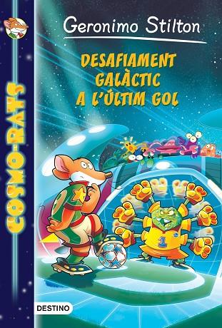 DESAFIAMENT GALACTIC A L'ULTIM GOL | 9788490576885 | STILTON, GERONIMO