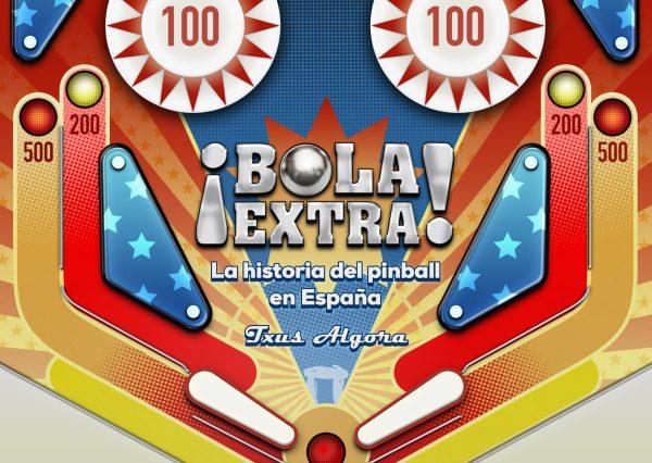 BOLA EXTRA LA HISTORIA DEL PINBALL EN ESPAÑA | 9788419380159 | TXUS ALGORA