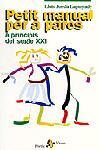 PETIT MANUAL PER A PARES A PRINCIPIS DEL SEGLE XXI | 9788473067324 | JORDA LAPUYADE, LLUIS