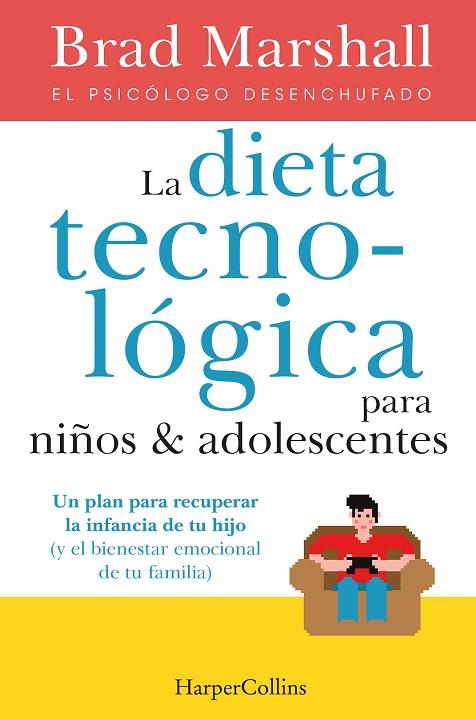 LA DIETA TECNOLÓGICA PARA NIÑOS Y ADOLESCENTES | 9788491396222 | BRAD MARSHALL