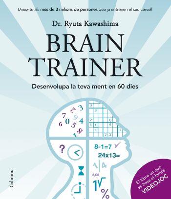 BRAIN TRAINER. DESENVOLUPA LA MENT EN 60 DIES | 9788466409124 | KAWASHIMA, RYUTA