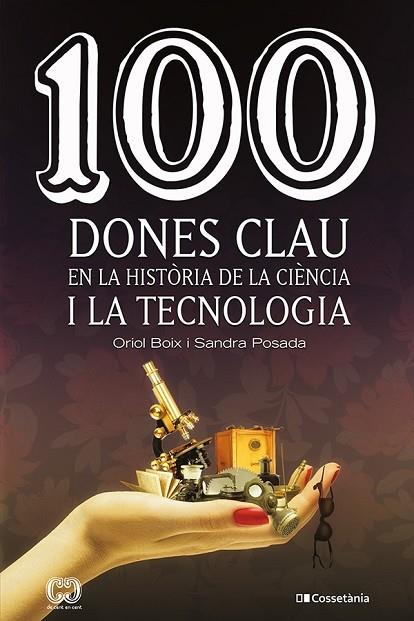 100 DONES CLAU EN LA HISTÒRIA DE LA CIÈNCIA I LA TECNOLOGIA | 9788413561745 | ORIOL BOIX & SANDRA POSADA
