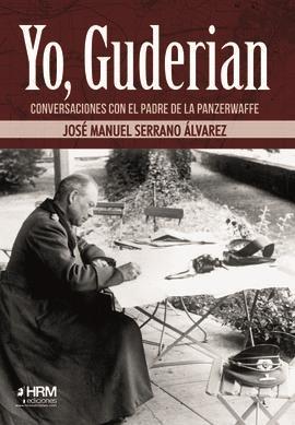 YO GUDERIAN | 9788417859152 | JOSÉ MANUEL SERRANO ALVAREZ