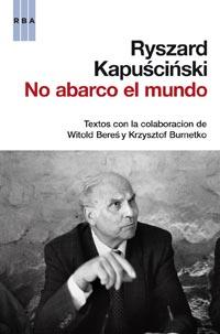 NO ABARCO EL MUNDO | 9788490061213 | RYSZARD KAPUSCINSKI