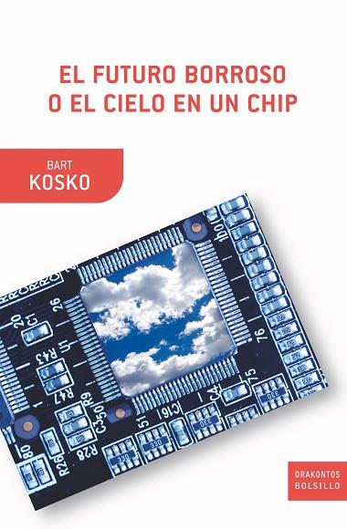 EL FUTURO BORROSO O EL CIELO EN UN CHIP | 9788498920871 | KOSKO, BART